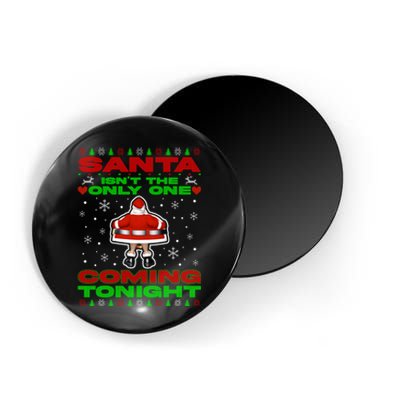 Santa Isn’T The Only One Coming Tonight Christmas Funny Xmas Magnet