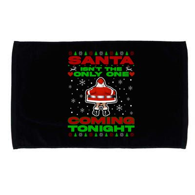 Santa Isn’T The Only One Coming Tonight Christmas Funny Xmas Microfiber Hand Towel