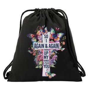 So I Throw Up My Hands And Praise You Drawstring Bag