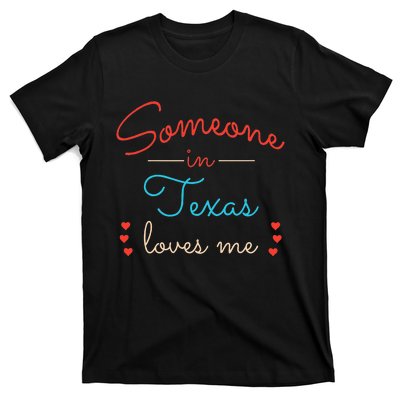 Someone In Texas Loves Me T-Shirt