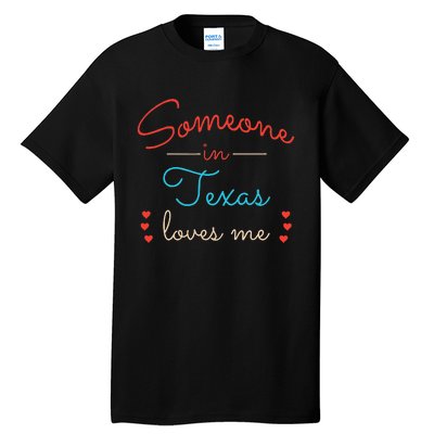 Someone In Texas Loves Me Tall T-Shirt