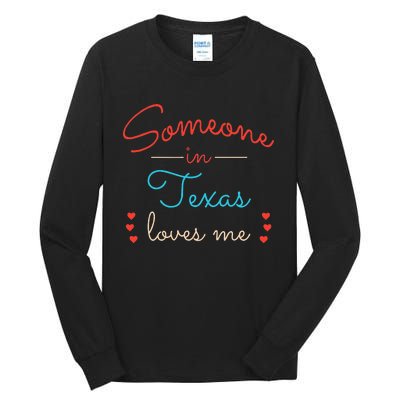 Someone In Texas Loves Me Tall Long Sleeve T-Shirt