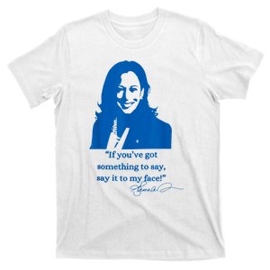 Say It To My Face Vote For 2024 President Kamala Harris T-Shirt