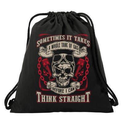 Sometimes It Takes A Whole Tank Of Gas Before I Can Think Straight Drawstring Bag