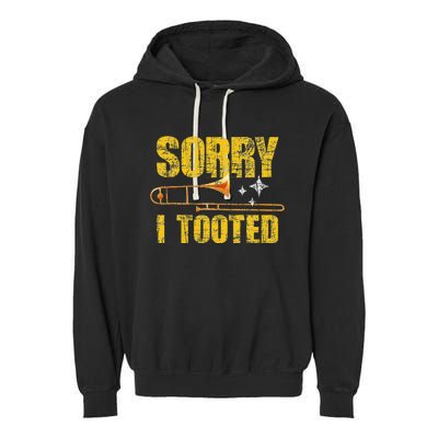 Sorry I Tooted Trombone Trombonist Music Brass Wind Player Garment-Dyed Fleece Hoodie