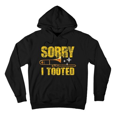 Sorry I Tooted Trombone Trombonist Music Brass Wind Player Hoodie