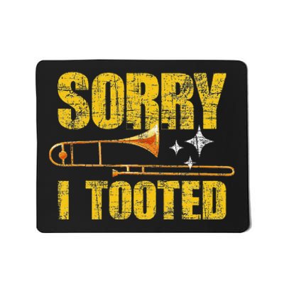 Sorry I Tooted Trombone Trombonist Music Brass Wind Player Mousepad