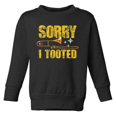 Sorry I Tooted Trombone Trombonist Music Brass Wind Player Toddler Sweatshirt