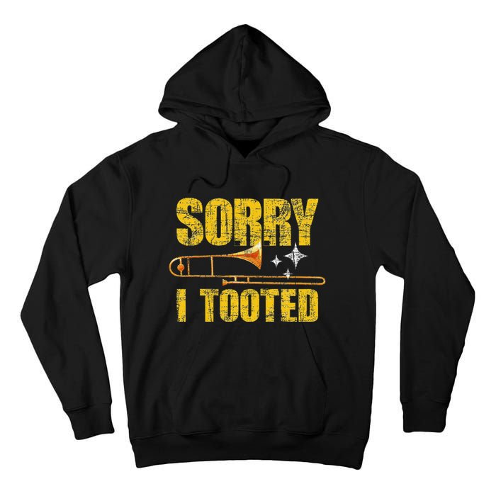 Sorry I Tooted Trombone Trombonist Music Brass Wind Player Tall Hoodie