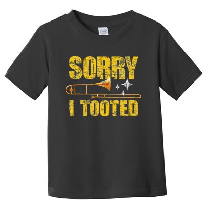 Sorry I Tooted Trombone Trombonist Music Brass Wind Player Toddler T-Shirt