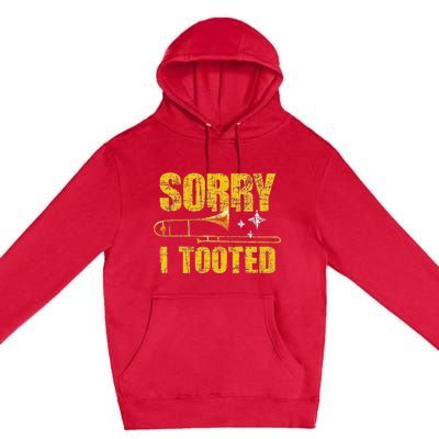 Sorry I Tooted Trombone Trombonist Music Brass Wind Player Premium Pullover Hoodie