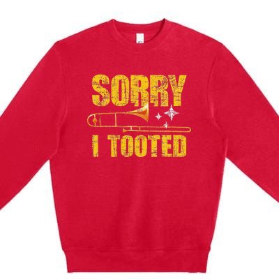 Sorry I Tooted Trombone Trombonist Music Brass Wind Player Premium Crewneck Sweatshirt