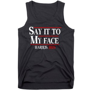 Say It To My Face Kamalaharris 2024 Tank Top