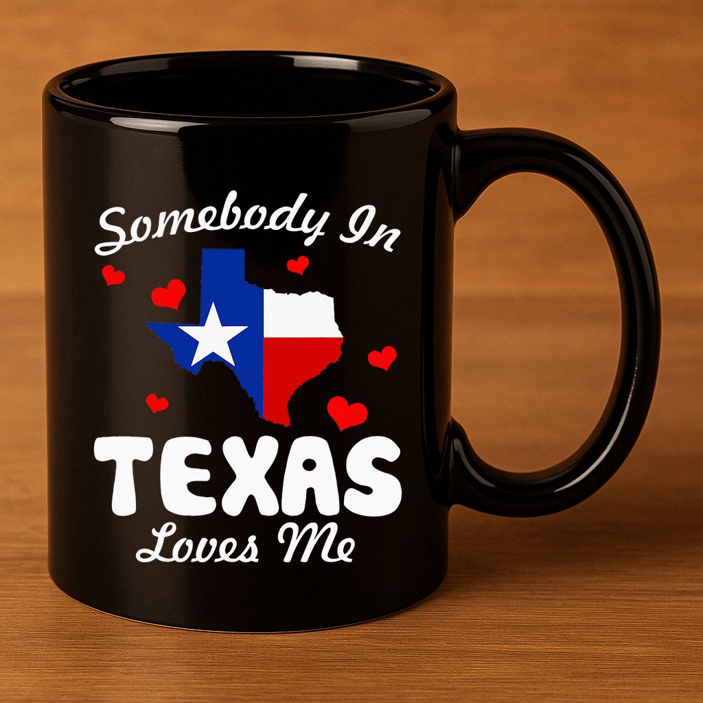 Somebody In Texas Loves Me Funny Gift  11oz C Handle Ceramic Mug