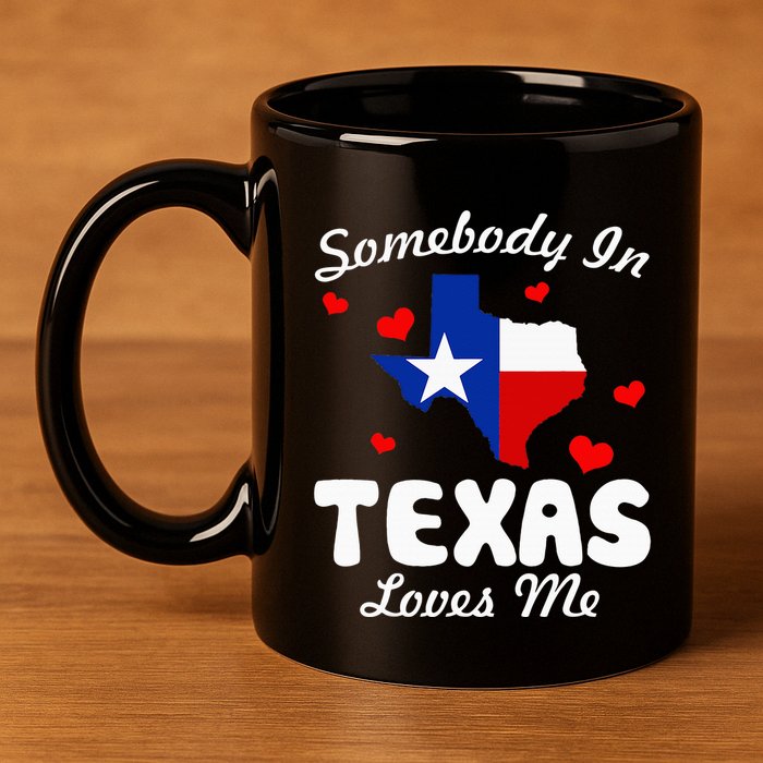 Somebody In Texas Loves Me Funny Gift  11oz C Handle Ceramic Mug