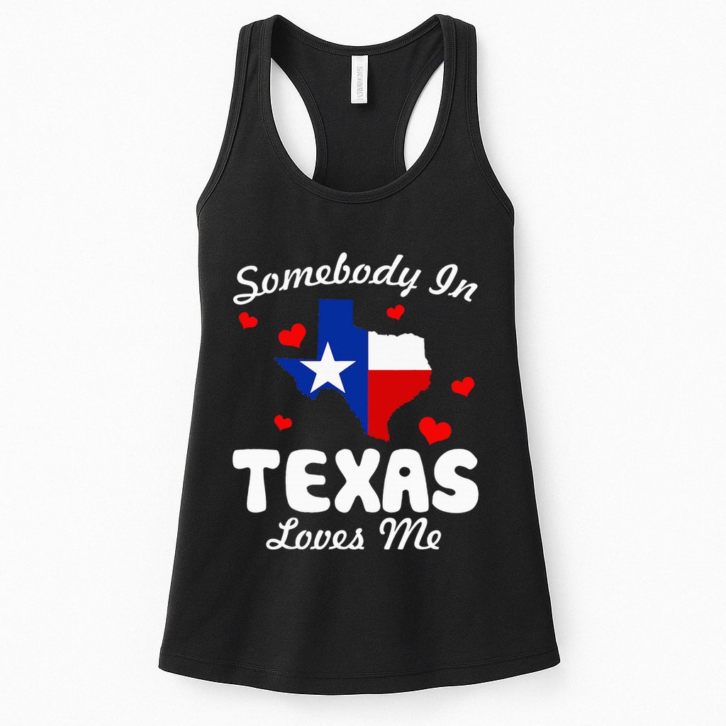 Somebody In Texas Loves Me Funny Gift  Womens Tank Top