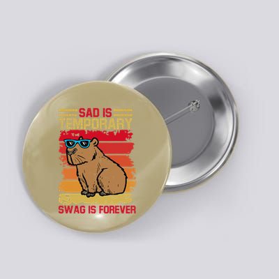 Sad Is Temporary Swag Is Forever Funny Cool Capybara Retro Button