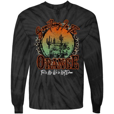 Something In The Orange Tells Me We're Not Done Desert Tie-Dye Long Sleeve Shirt