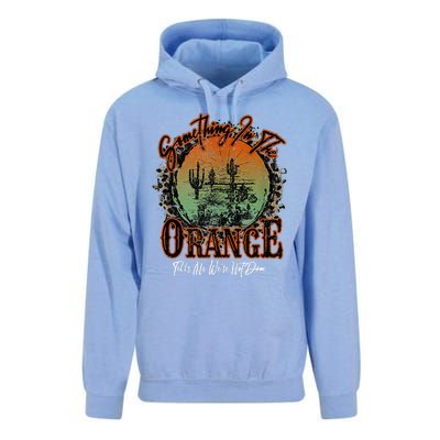 Something In The Orange Tells Me We're Not Done Desert Unisex Surf Hoodie