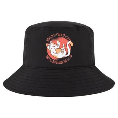Sometimes I Talk To Myself Then We Both Laugh Funny Cat Cool Comfort Performance Bucket Hat