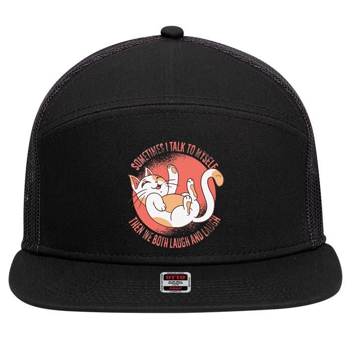 Sometimes I Talk To Myself Then We Both Laugh Funny Cat 7 Panel Mesh Trucker Snapback Hat