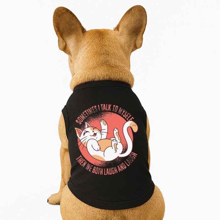Sometimes I Talk To Myself Then We Both Laugh Funny Cat Doggie Tank