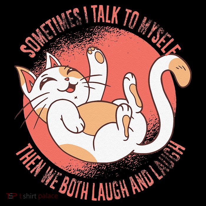 Sometimes I Talk To Myself Then We Both Laugh Funny Cat Tall T-Shirt