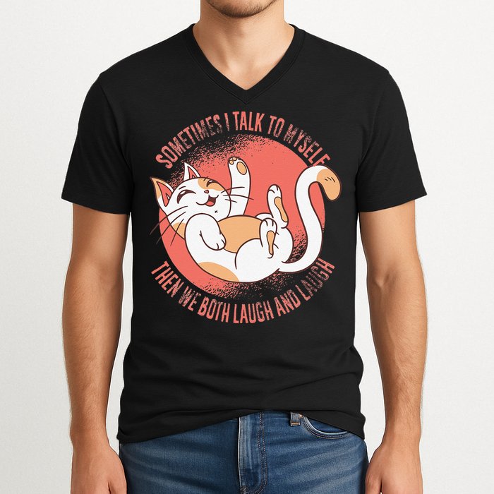 Sometimes I Talk To Myself Then We Both Laugh Funny Cat V-Neck T-Shirt