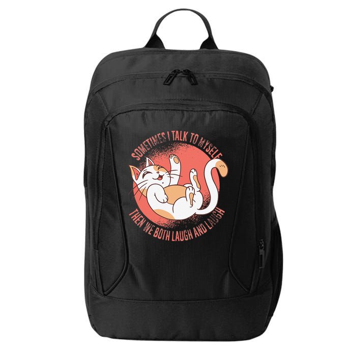 Sometimes I Talk To Myself Then We Both Laugh Funny Cat City Backpack