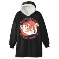 Sometimes I Talk To Myself Then We Both Laugh Funny Cat Hooded Wearable Blanket