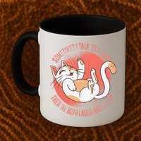 Sometimes I Talk To Myself Then We Both Laugh Funny Cat Mug