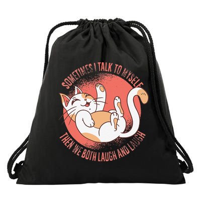 Sometimes I Talk To Myself Then We Both Laugh Funny Cat Drawstring Bag