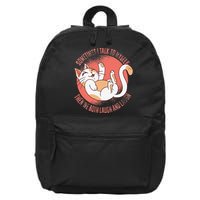 Sometimes I Talk To Myself Then We Both Laugh Funny Cat 16 in Basic Backpack