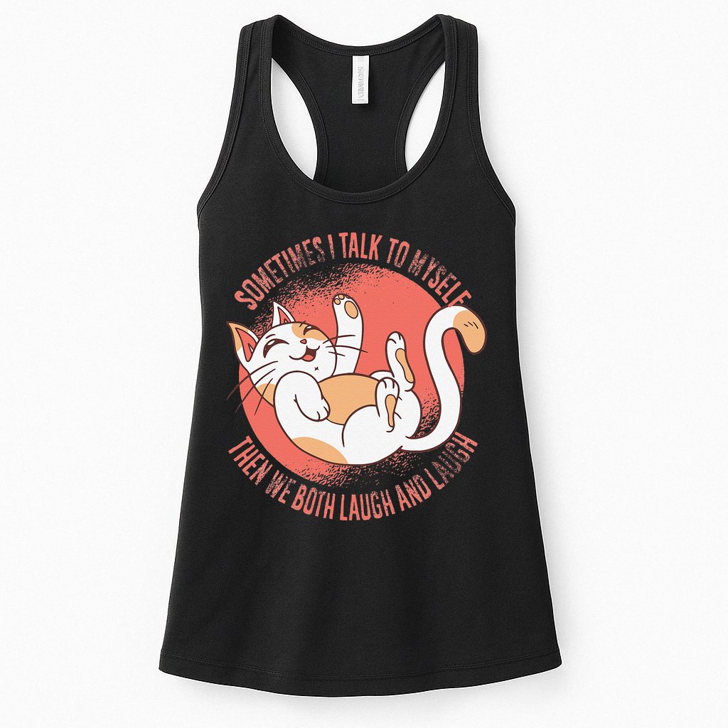 Sometimes I Talk To Myself Then We Both Laugh Funny Cat Womens Tank Top