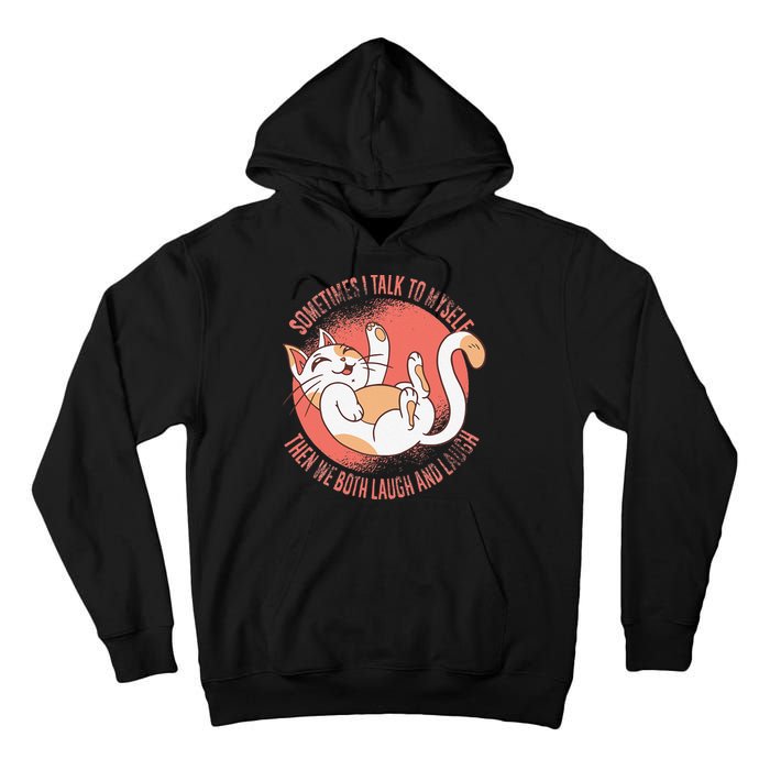 Sometimes I Talk To Myself Then We Both Laugh Funny Cat Tall Hoodie