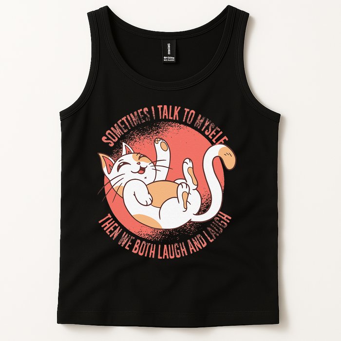 Sometimes I Talk To Myself Then We Both Laugh Funny Cat Tank Top