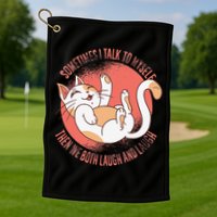 Sometimes I Talk To Myself Then We Both Laugh Funny Cat Golf Towel
