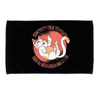 Sometimes I Talk To Myself Then We Both Laugh Funny Cat Microfiber Hand Towel