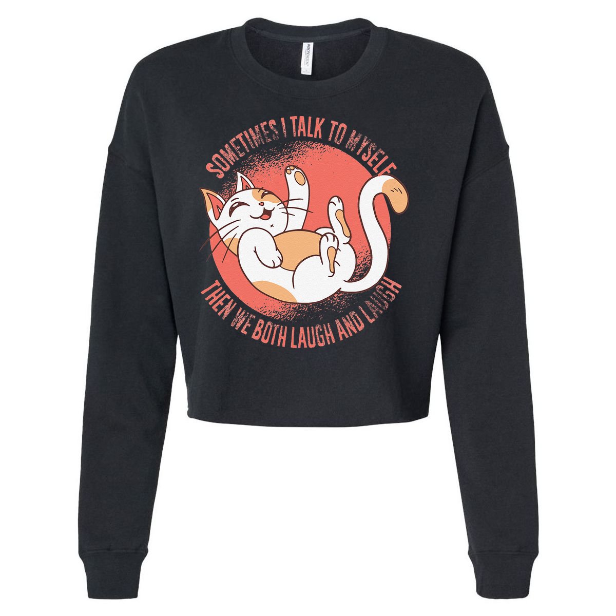 Sometimes I Talk To Myself Then We Both Laugh Funny Cat Cropped Pullover Crew