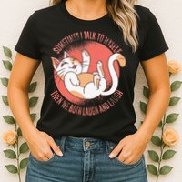 Sometimes I Talk To Myself Then We Both Laugh Funny Cat Womens T-Shirt