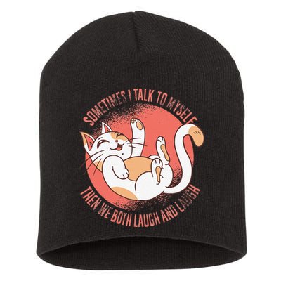 Sometimes I Talk To Myself Then We Both Laugh Funny Cat Short Acrylic Beanie