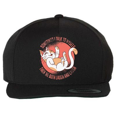 Sometimes I Talk To Myself Then We Both Laugh Funny Cat Wool Snapback Cap
