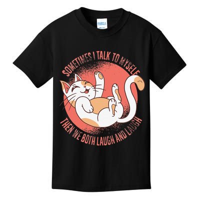 Sometimes I Talk To Myself Then We Both Laugh Funny Cat Kids T-Shirt