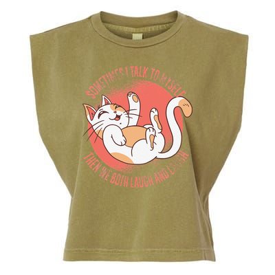 Sometimes I Talk To Myself Then We Both Laugh Funny Cat Garment-Dyed Women's Muscle Tee