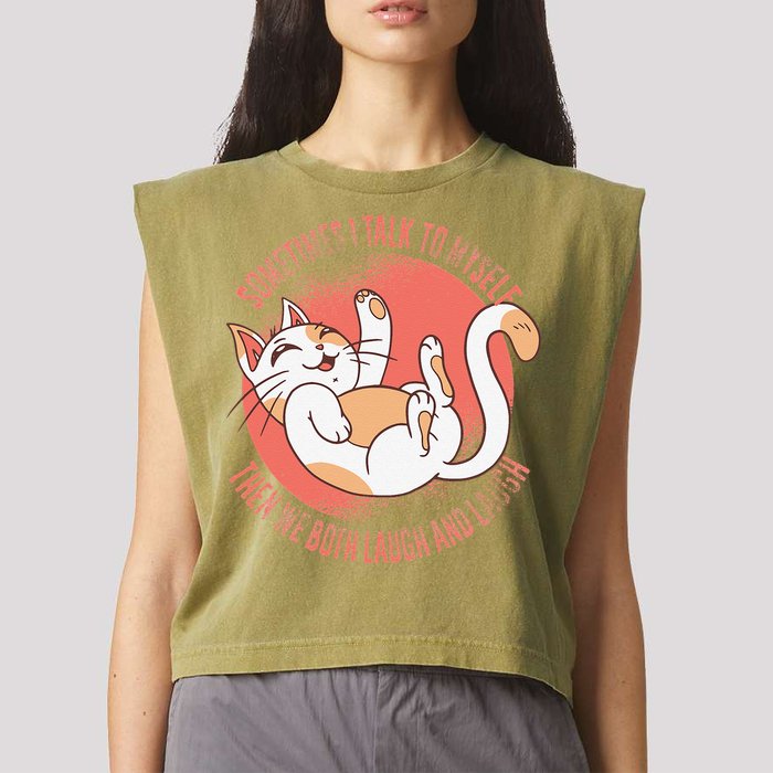 Sometimes I Talk To Myself Then We Both Laugh Funny Cat Garment-Dyed Women's Muscle Tee