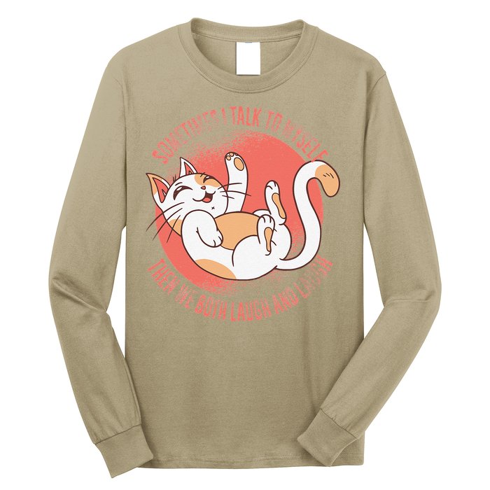 Sometimes I Talk To Myself Then We Both Laugh Funny Cat Long Sleeve Shirt