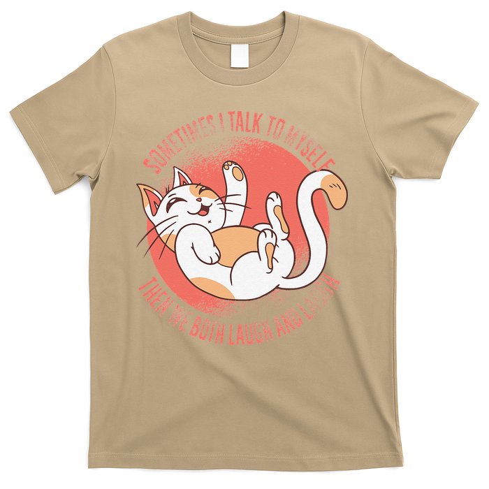 Sometimes I Talk To Myself Then We Both Laugh Funny Cat T-Shirt