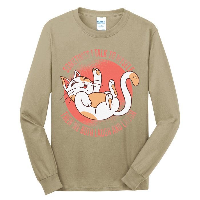 Sometimes I Talk To Myself Then We Both Laugh Funny Cat Tall Long Sleeve T-Shirt