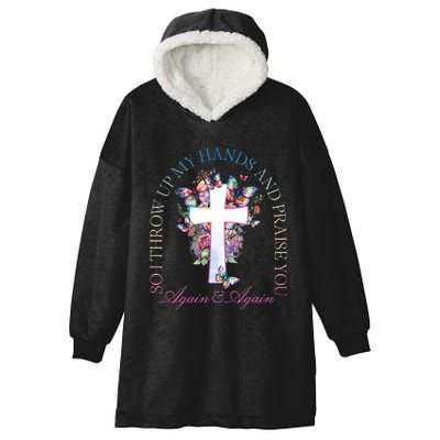 So I Throw Up My Hands And Praise You Cross Hooded Wearable Blanket