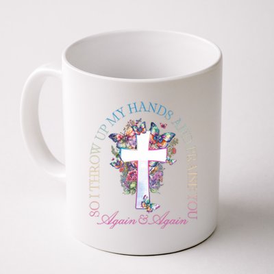 So I Throw Up My Hands And Praise You Cross Coffee Mug